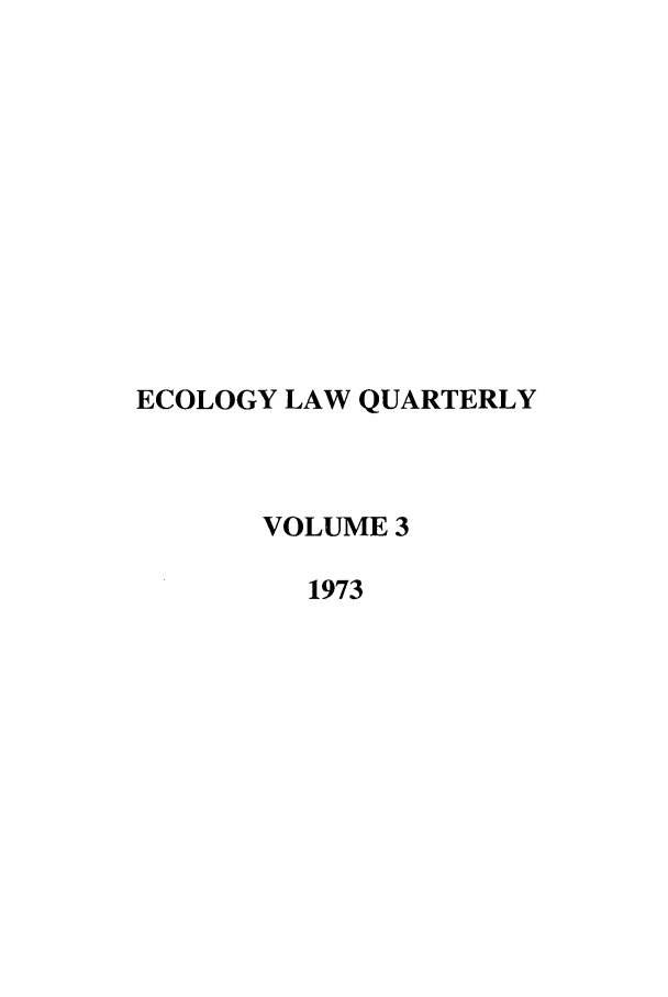 handle is hein.journals/eclawq3 and id is 1 raw text is: ECOLOGY LAW QUARTERLYVOLUME 31973