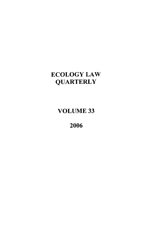 handle is hein.journals/eclawq33 and id is 1 raw text is: ECOLOGY LAWQUARTERLYVOLUME 332006