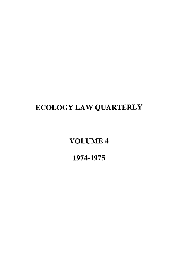 handle is hein.journals/eclawq4 and id is 1 raw text is: ECOLOGY LAW QUARTERLYVOLUME 41974-1975