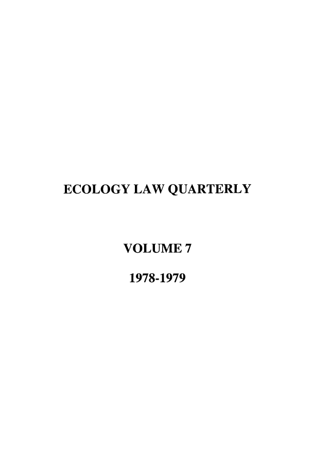 handle is hein.journals/eclawq7 and id is 1 raw text is: ECOLOGY LAW QUARTERLYVOLUME 71978-1979