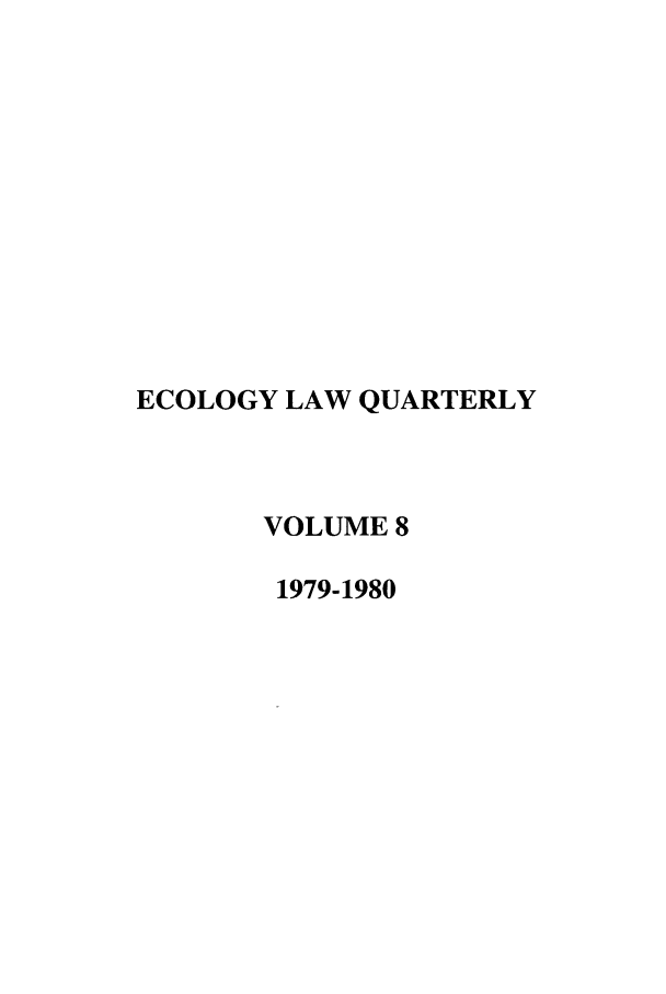 handle is hein.journals/eclawq8 and id is 1 raw text is: ECOLOGY LAW QUARTERLYVOLUME 81979-1980