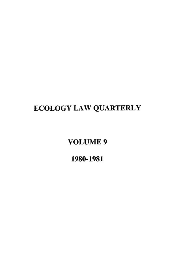 handle is hein.journals/eclawq9 and id is 1 raw text is: ECOLOGY LAW QUARTERLYVOLUME 91980-1981