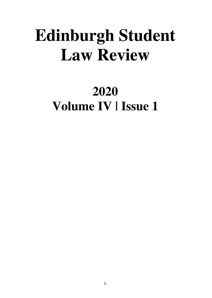 handle is hein.journals/edinslr4 and id is 1 raw text is: Edinburgh StudentLaw Review2020Volume IV I Issue 1ii