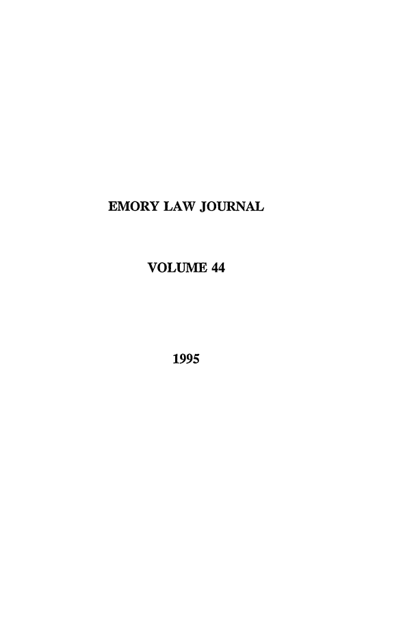 handle is hein.journals/emlj44 and id is 1 raw text is: EMORY LAW JOURNAL
VOLUME 44
1995


