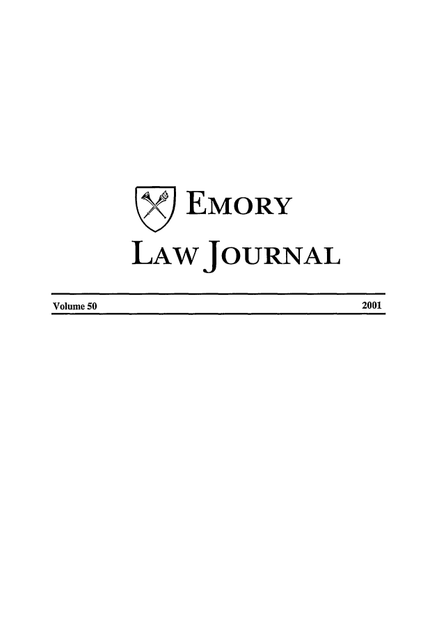 handle is hein.journals/emlj50 and id is 1 raw text is: 9EMORY
LAW JOURNAL
Volume 50            2001


