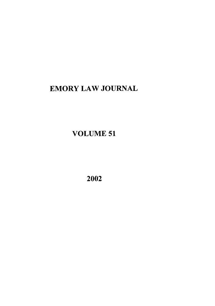 handle is hein.journals/emlj51 and id is 1 raw text is: 









EMORY LAW JOURNAL





    VOLUME 51





       2002


