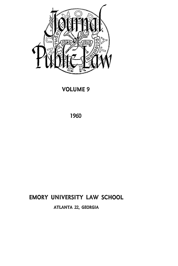 handle is hein.journals/emlj9 and id is 1 raw text is: VOLUME 9
1960
EMORY UNIVERSITY LAW SCHOOL
ATLANTA 22, GEORGIA


