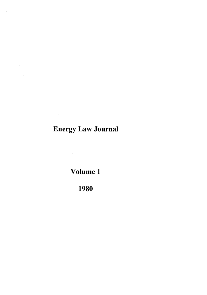 handle is hein.journals/energy1 and id is 1 raw text is: Energy Law Journal
Volume 1
1980


