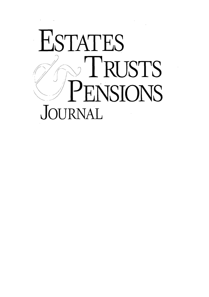 handle is hein.journals/espjrl29 and id is 1 raw text is: ESTATES, TRUSTSPENSIONSJOURNAL