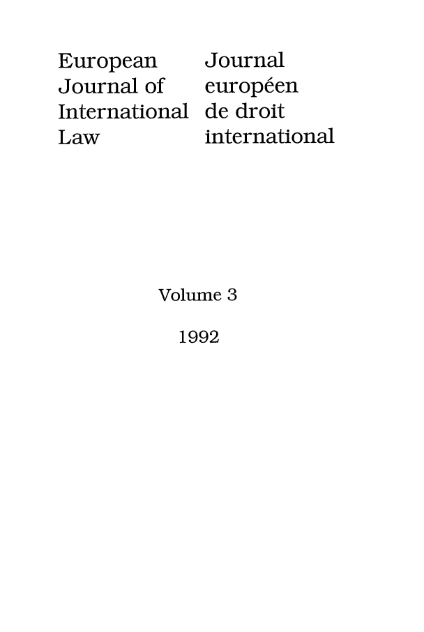 handle is hein.journals/eurint3 and id is 1 raw text is: European
Journal of
International
Law

Journal
europeen
de droit
international

Volume 3

1992


