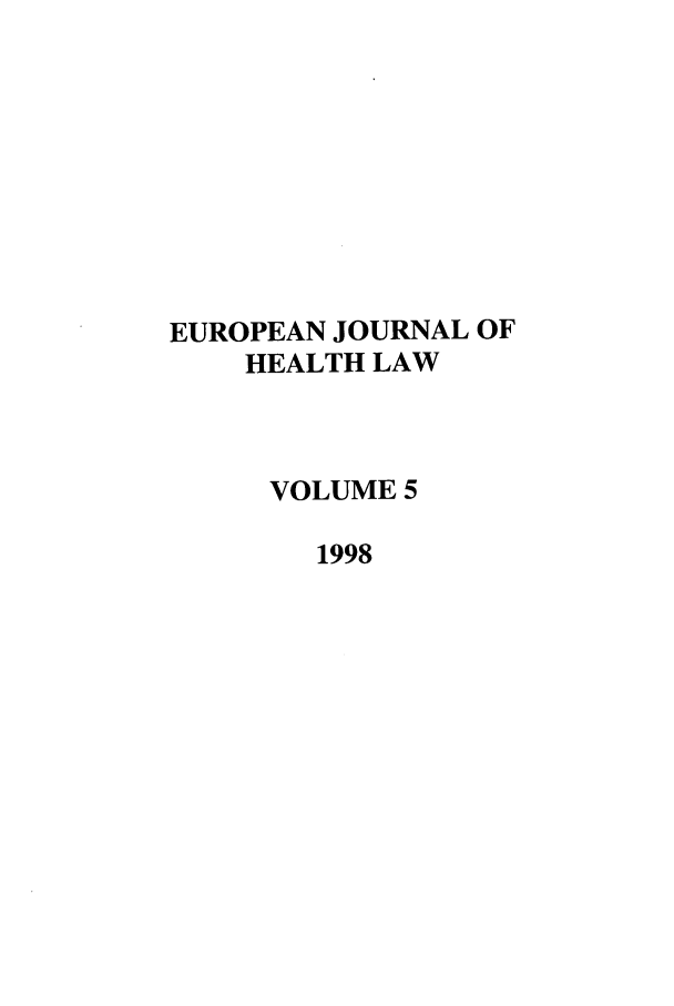 handle is hein.journals/eurjhlb5 and id is 1 raw text is: EUROPEAN JOURNAL OFHEALTH LAWVOLUME 51998