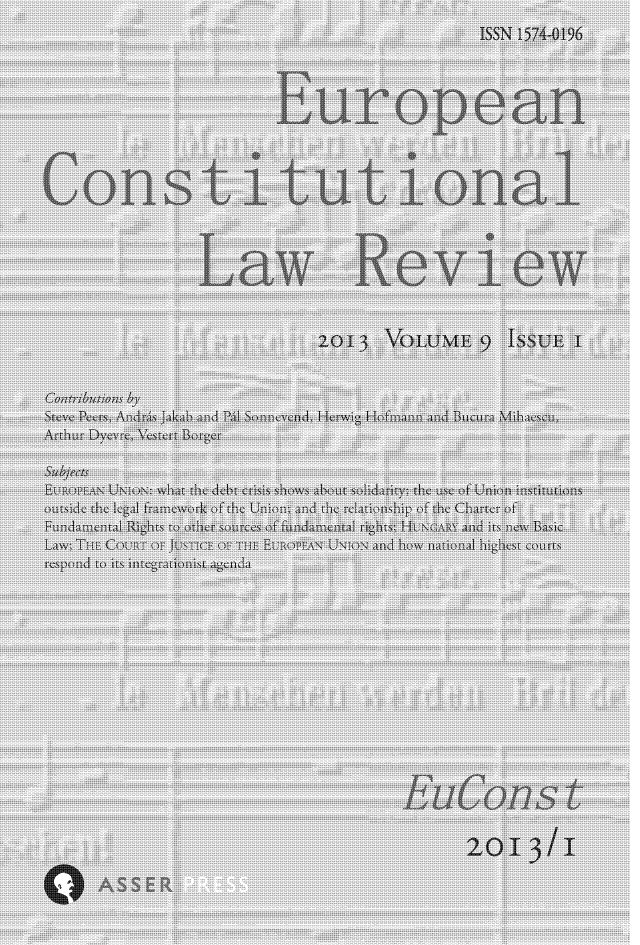 handle is hein.journals/euroclv9 and id is 1 raw text is: 
                                                ISSN 1574-0196





                         European





Constitutional





                 Law Review



                              2013   VOLUME 9 ISSUE I



G~ntributions by
Steve Pects, Andnis Jakab and Pal Sonnevend, Herwig Hofmann and Bucura Mihaescu,
Arthur Dyevre, Wsretr Borger

Suijects
EUROPEAN UNION: what the debt ctisis shows about solidarity; the use of Union institutions
outside the legal framewotk of the Uniow and the relationship of the Charter of
Fundamental Rights to orhet sources of fundamental tights; HUNGARY and its new Basic
Law; ThE cOURT OP JUSTICE OP THE EUROPE N UNtcN and how nation highest courts
respond to its integrationist agenda
















                                       EuCons t


                                              201311


      ASSEF(


