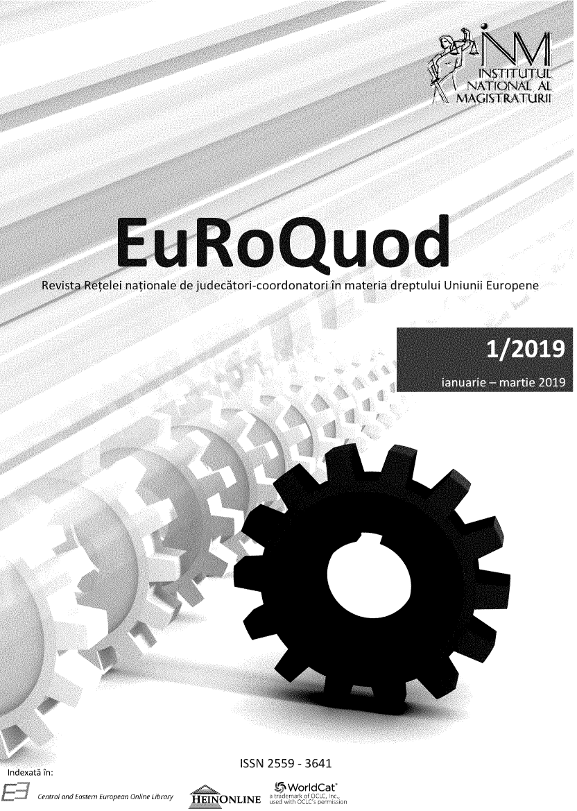 handle is hein.journals/eurquod2019 and id is 1 raw text is: eptului Uniunii Europene                                                  ISSN 2559 - 3641Indexat6 in:                                                         &5WorldCat      Central and Eastern Earopean Online Library  HEINONLINE        trder  f OCLCC, Inc.,                                              FINON INE  sed ith CC's permissioncoordonlat,