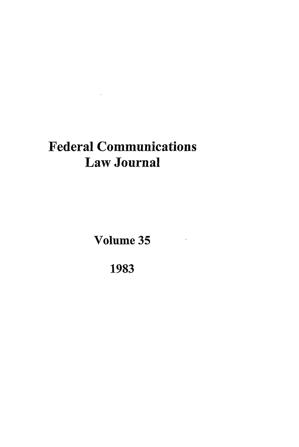 handle is hein.journals/fedcom35 and id is 1 raw text is: Federal CommunicationsLaw JournalVolume 351983