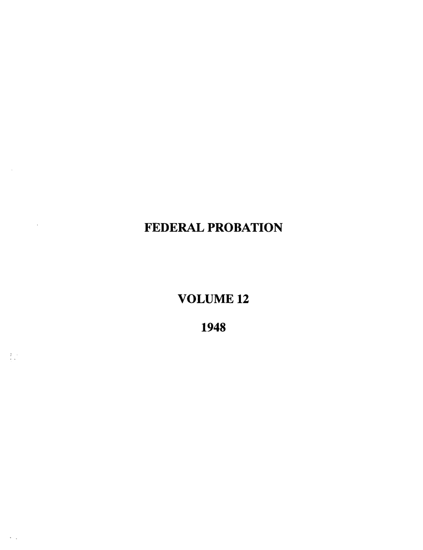 handle is hein.journals/fedpro12 and id is 1 raw text is: FEDERAL PROBATIONVOLUME 121948