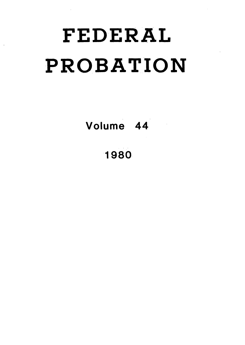 handle is hein.journals/fedpro44 and id is 1 raw text is: FEDERALPROBATIONVolume 441980