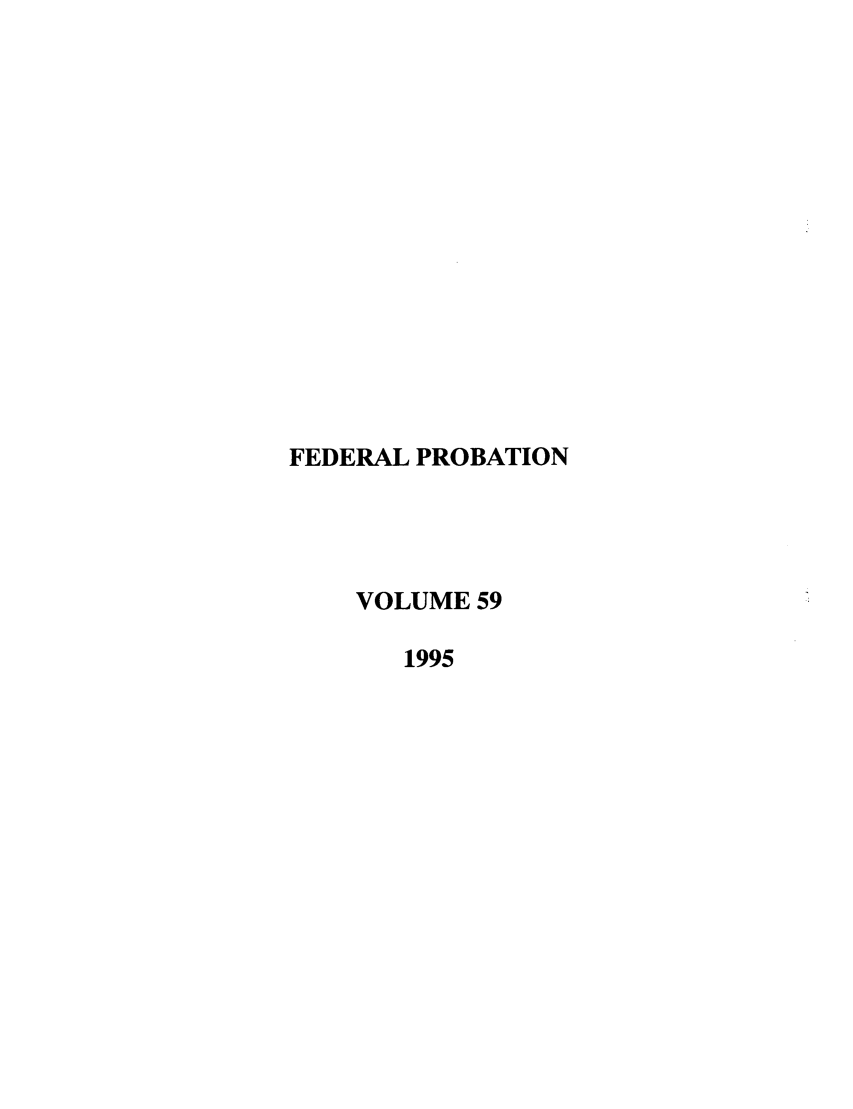 handle is hein.journals/fedpro59 and id is 1 raw text is: FEDERAL PROBATIONVOLUME 591995