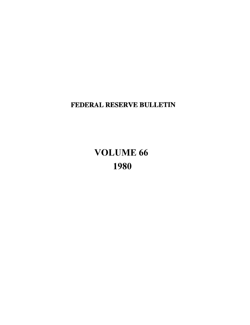 handle is hein.journals/fedred66 and id is 1 raw text is: FEDERAL RESERVE BULLETIN
VOLUME 66
1980


