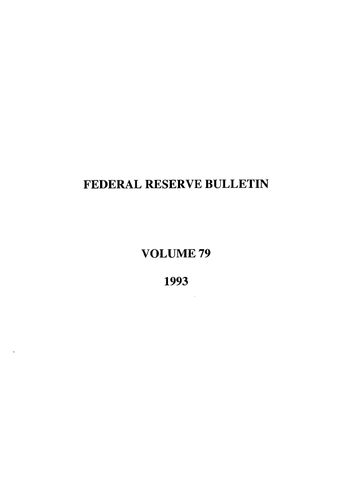 handle is hein.journals/fedred79 and id is 1 raw text is: FEDERAL RESERVE BULLETIN
VOLUME 79
1993


