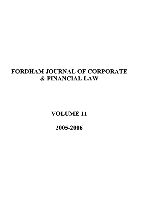 handle is hein.journals/fjcf11 and id is 1 raw text is: FORDHAM JOURNAL OF CORPORATE& FINANCIAL LAWVOLUME 112005-2006