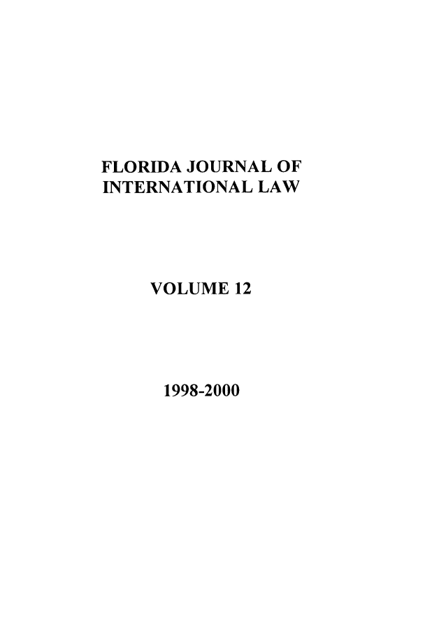 handle is hein.journals/fjil12 and id is 1 raw text is: FLORIDA JOURNAL OFINTERNATIONAL LAWVOLUME 121998-2000