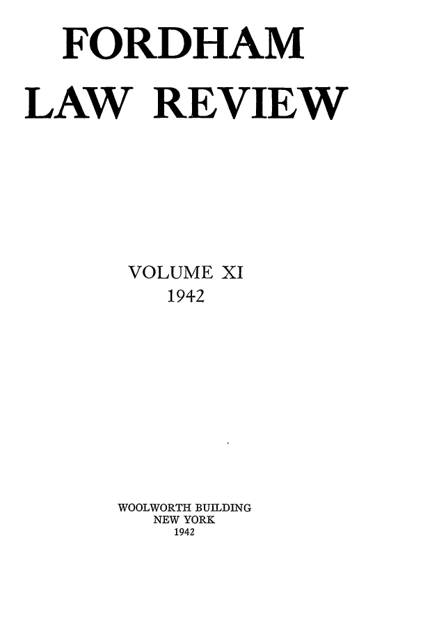 handle is hein.journals/flr11 and id is 1 raw text is: FORDHAMLAW REVIEWVOLUME XI1942WOOLWORTH BUILDINGNEW YORK1942