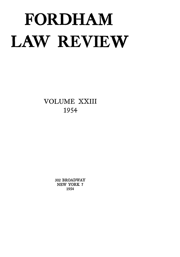 handle is hein.journals/flr23 and id is 1 raw text is: FORDHAMLAW REVIEWVOLUME XXIII1954302 BROADWAYNEW YORK 71954