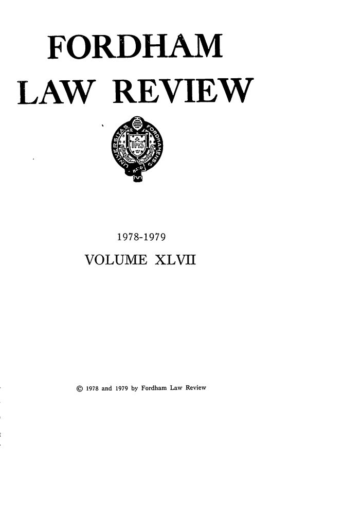 handle is hein.journals/flr47 and id is 1 raw text is: FORDHAMLAW REVIEW1978-1979VOLUME XLVII@  1978 and 1979 by Fordham Law Review