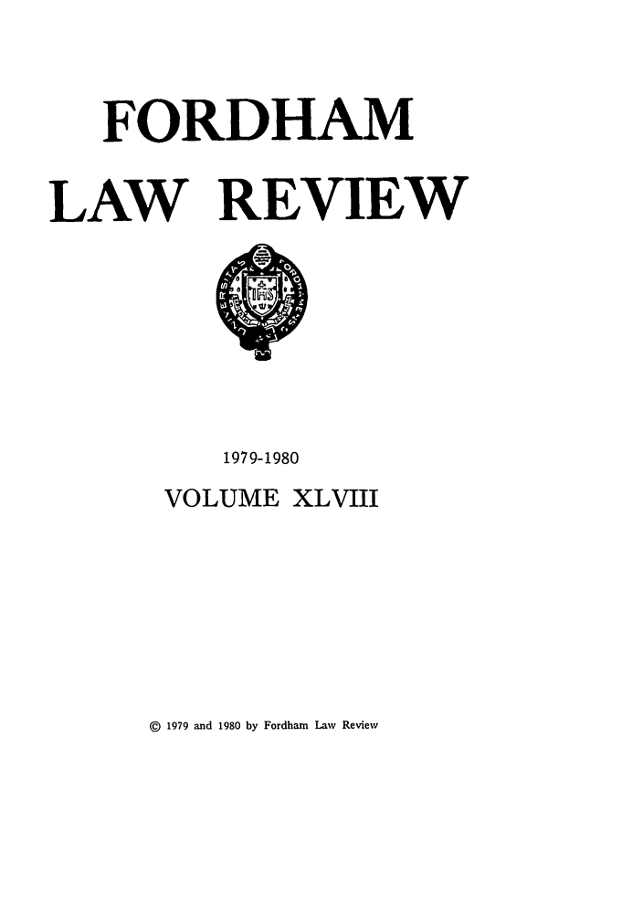 handle is hein.journals/flr48 and id is 1 raw text is: FORDHAMLAW REVIEW1979-1980VOLUME XLVIII@ 1979 and 1980 by Fordham Law Review