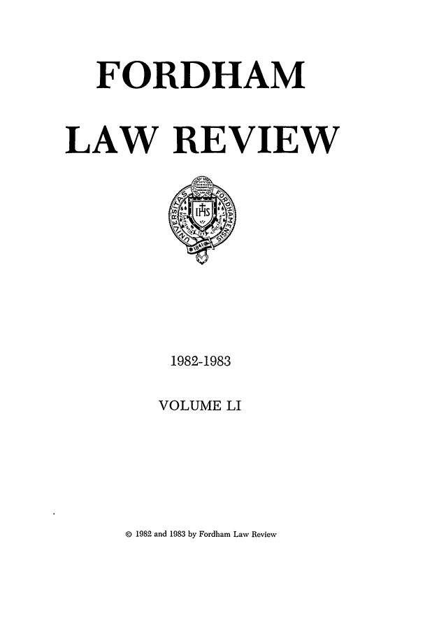 handle is hein.journals/flr51 and id is 1 raw text is: FORDHAMLAW REVIEW1982-1983VOLUME LI© 1982 and 1983 by Fordham Law Review