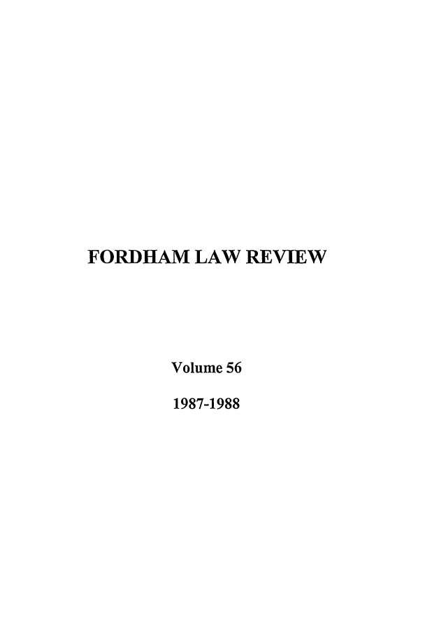handle is hein.journals/flr56 and id is 1 raw text is: FORDHAM LAW REVIEWVolume 561987-1988