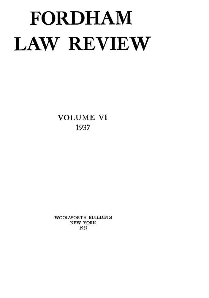 handle is hein.journals/flr6 and id is 1 raw text is: FORDHAMLAW REVIEWVOLUME VI1937WOOLWORTH BUILDINGNEW YORK1937