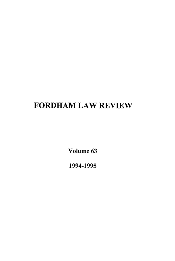 handle is hein.journals/flr63 and id is 1 raw text is: FORDIIAM LAW REVIEWVolume 631994-1995