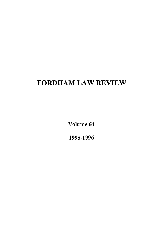 handle is hein.journals/flr64 and id is 1 raw text is: FORDHAM LAW REVIEWVolume 641995-1996