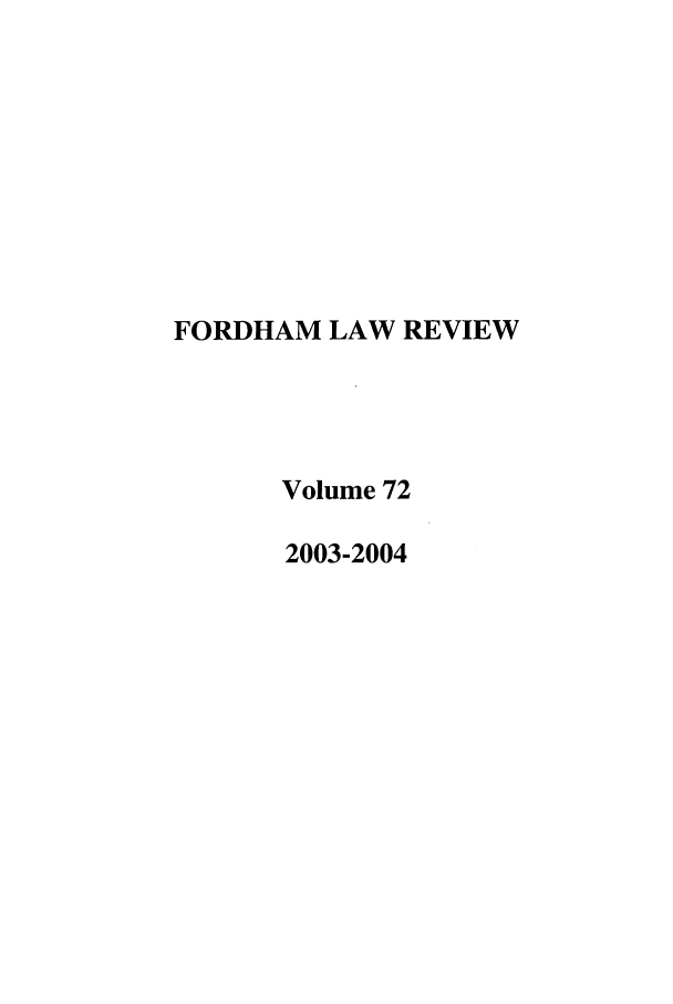 handle is hein.journals/flr72 and id is 1 raw text is: FORDHAM LAW REVIEWVolume 722003-2004
