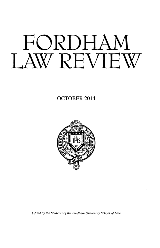 handle is hein.journals/flr83 and id is 1 raw text is:    FORDHAMLAW REVIEW           OCTOBER 2014Edited by the Students of the Fordham University School of Law