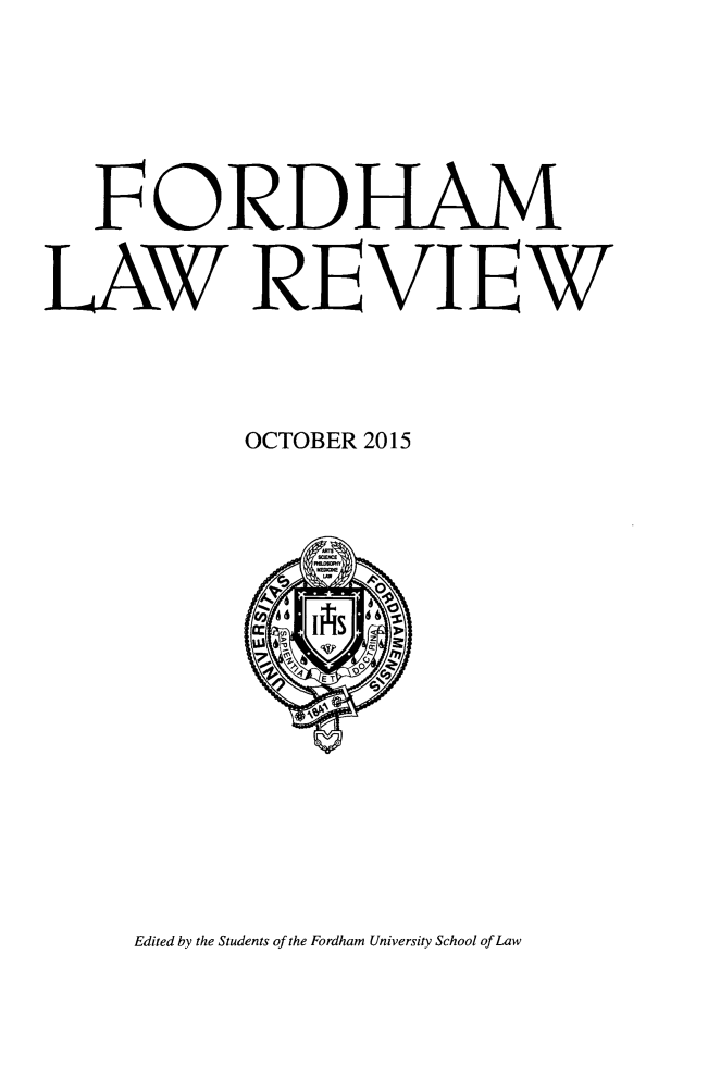 handle is hein.journals/flr84 and id is 1 raw text is: FORDHAM   AW            VIEW          OCTOBER 2015                E TEdited by the Students of the Fordham University School of Law