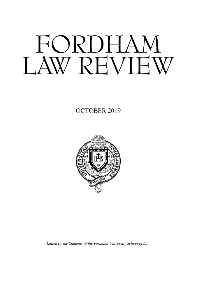 handle is hein.journals/flr88 and id is 1 raw text is: FORDHMWRE VIEW        OCTOBER 2019Edited by the Students of the Fordham University School of Law