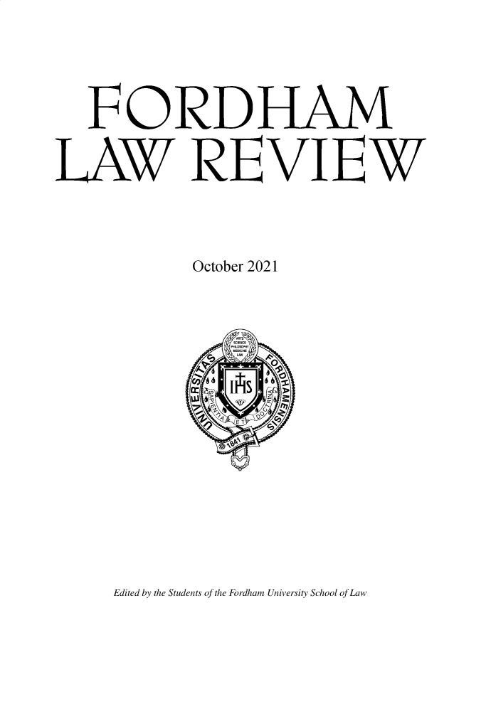 handle is hein.journals/flr90 and id is 1 raw text is: FORDHAMWREVIEWOctober 2021Edited by the Students of the Fordham University School of Law
