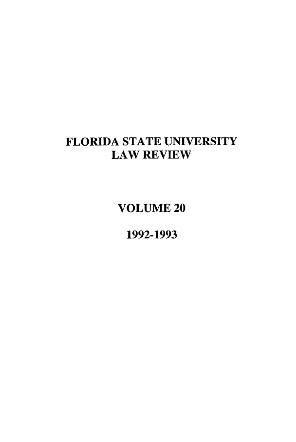 handle is hein.journals/flsulr20 and id is 1 raw text is: FLORIDA STATE UNIVERSITYLAW REVIEWVOLUME 201992-1993