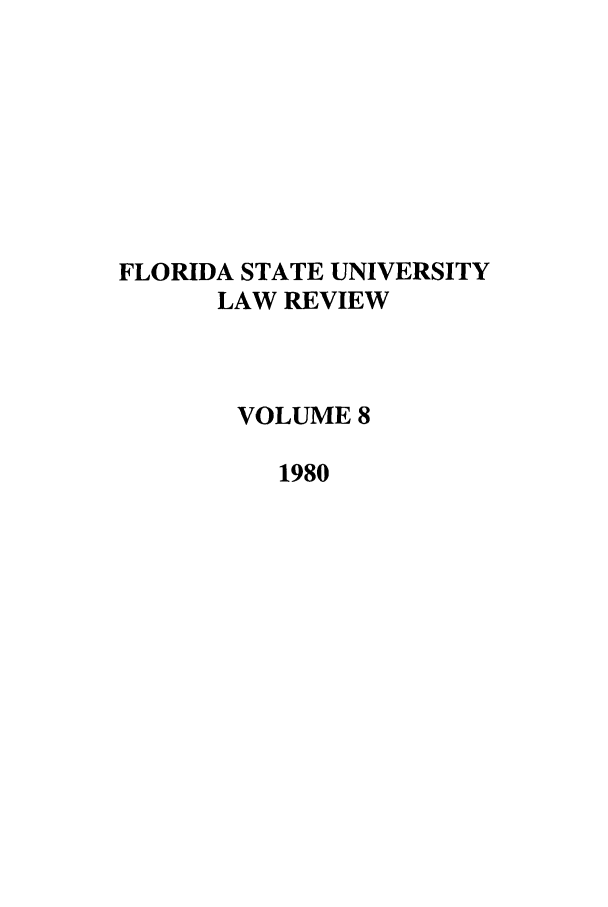 handle is hein.journals/flsulr8 and id is 1 raw text is: FLORIDA STATE UNIVERSITYLAW REVIEWVOLUME 81980