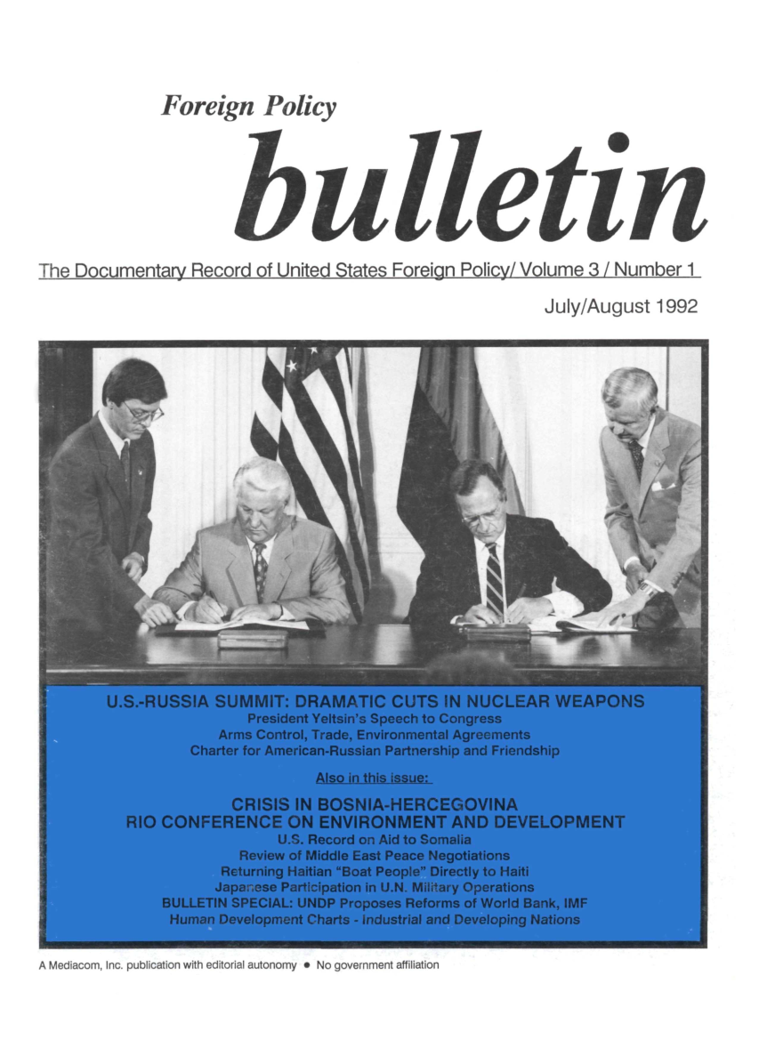 handle is hein.journals/fnpbt3 and id is 1 raw text is: Foreign PolicybulletinThe Documentary Record of United States Foreign Policy! Volume 3 / Number 1July/August 1992A Mediacom, Inc. publication with editorial autonomy # No government affiliation