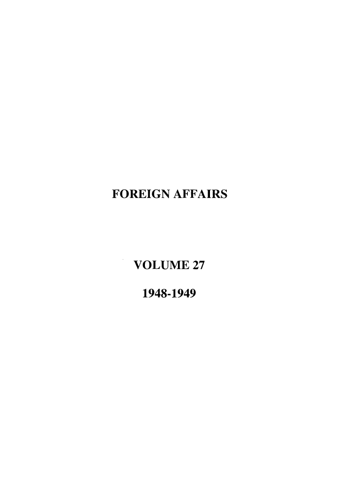 handle is hein.journals/fora27 and id is 1 raw text is: FOREIGN AFFAIRSVOLUME 271948-1949