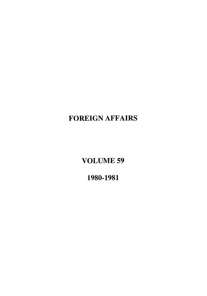 handle is hein.journals/fora59 and id is 1 raw text is: FOREIGN AFFAIRSVOLUME 591980-1981
