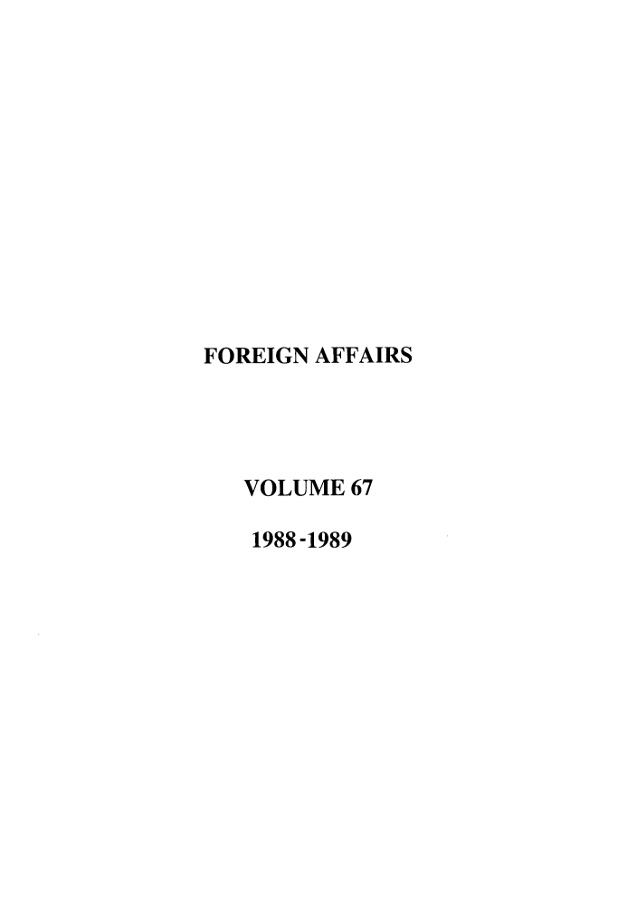 handle is hein.journals/fora67 and id is 1 raw text is: FOREIGN AFFAIRSVOLUME 671988 -1989