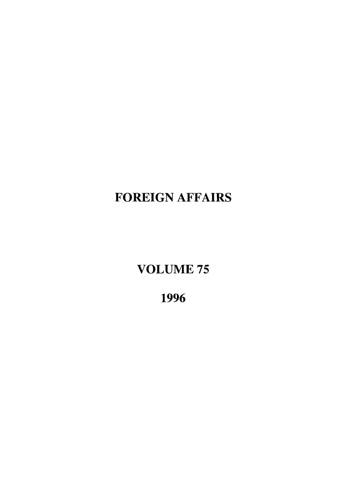 handle is hein.journals/fora75 and id is 1 raw text is: FOREIGN AFFAIRSVOLUME 751996