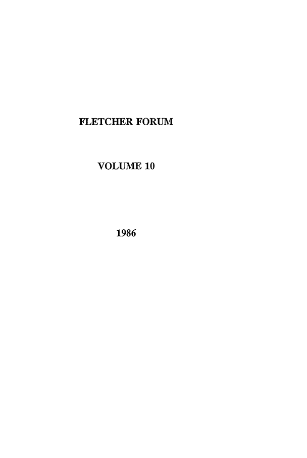 handle is hein.journals/forwa10 and id is 1 raw text is: FLETCHER FORUM
VOLUME 10
1986


