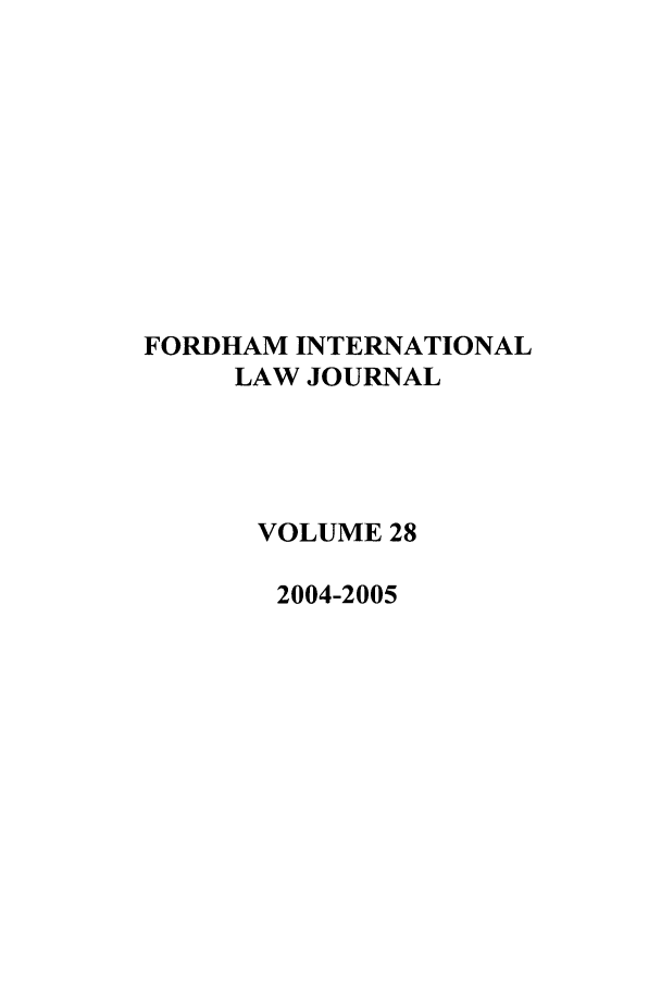 handle is hein.journals/frdint28 and id is 1 raw text is: FORDHAM INTERNATIONALLAW JOURNALVOLUME 282004-2005