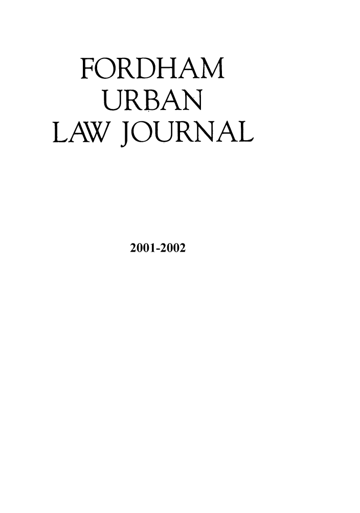 handle is hein.journals/frdurb29 and id is 1 raw text is: FORDHAMURBANLAW JOURNAL2001-2002