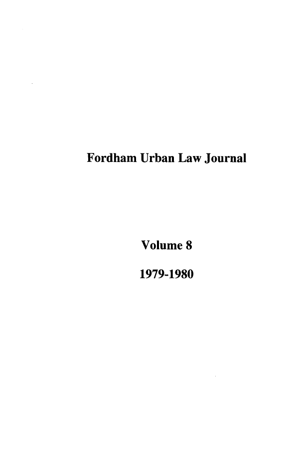handle is hein.journals/frdurb8 and id is 1 raw text is: Fordham Urban Law JournalVolume 81979-1980